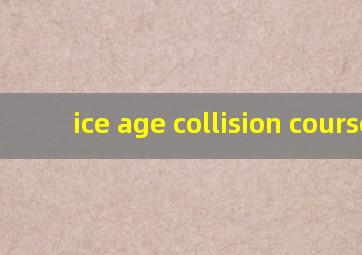 ice age collision course